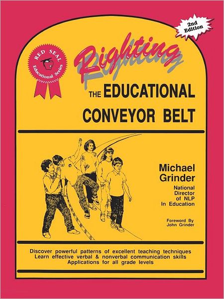 Cover for Michael Grinder · Righting the Educational Conveyor Belt - Red Seal Educational Series (Paperback Book) [2 Rev edition] (1991)