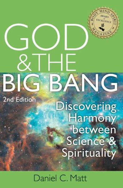 Cover for Matt, Daniel C. (Daniel C. Matt) · God &amp; the Big Bang - 2nd Edition: Discovering Harmony Between Science and Spirituality (Paperback Book) (2016)