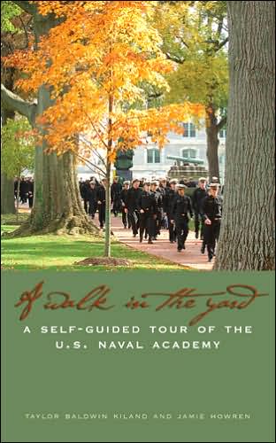 Cover for Taylor Baldwin Kiland · A Walk in the Yard: A Self-Guided Tour of the U.S. Naval Academy (Paperback Book) [Annotated edition] (2007)