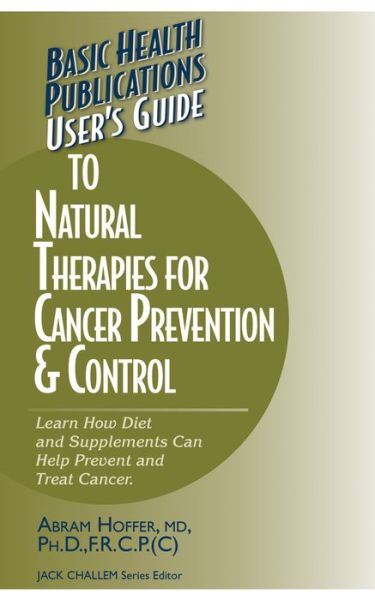 Cover for Abram Hoffer · User's Guide to Natural Therapies for Cancer Prevention and Control - User's Guides (Basic Health) (Paperback Book) (2004)