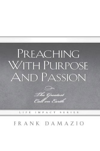 Cover for Damazio Frank · Preaching with Purpose and Passion (Life Impact) (Hardcover Book) (2006)