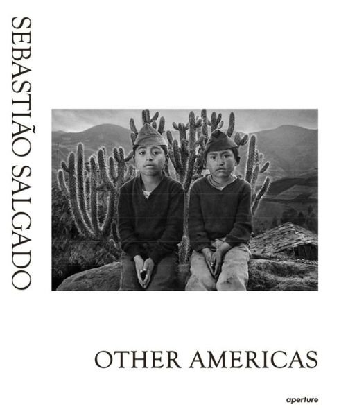Cover for Sebastiao Salgado · Sebastiao Salgado: Other Americas (Hardcover Book) (2015)