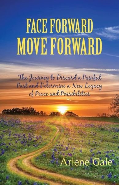 Cover for Arlene Gale · Face Forward, Move Forward (Paperback Book) (2015)