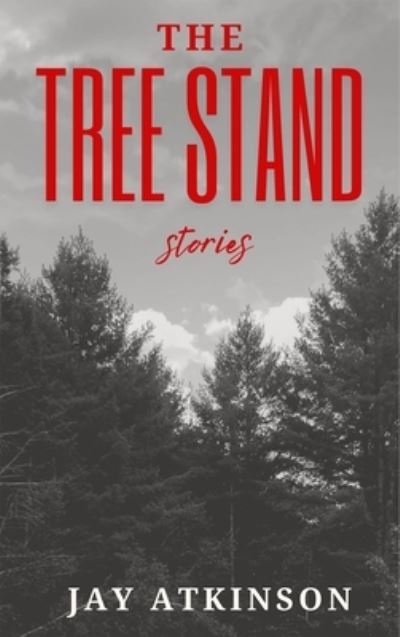 Cover for Jay Atkinson · Tree Stand (Book) (2022)