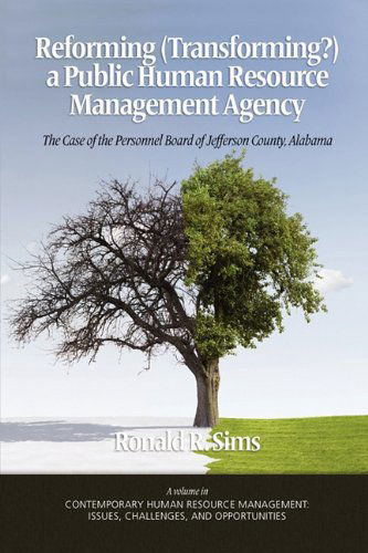 Cover for Ronald R. Sims · Reforming (Transforming?) a Public Human Resource Management Agency: the Case of the Personnel Board of Jefferson County, Alabama (Pb) (Contemporary ... Issues, Challenges, and Opportunities) (Paperback Book) (2010)