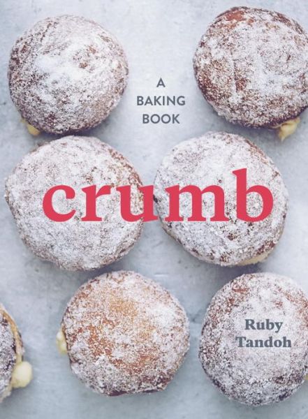 Cover for Ruby Tandoh · Crumb: a Baking Book (Hardcover Book) (2015)