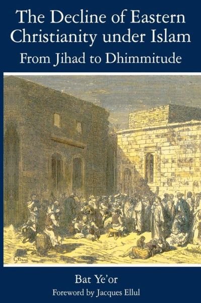 Cover for Bat Yeor · The Decline of Eastern Christianity Under Islam: From Jihad to Dhimmitude: Seventh-Twentieth Century (Paperback Bog) (1996)