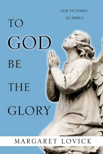 Cover for Margaret Lovick · To God Be the Glory (Paperback Book) (2011)