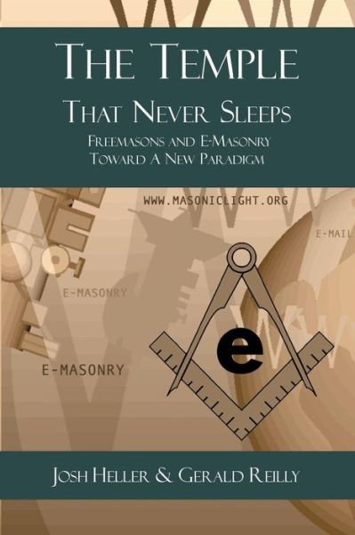 Cover for Gerald Reilly · The Temple That Never Sleeps: Freemasons and E-masonry Toward a New Paradigm (Pocketbok) (2014)