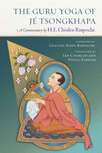 Choden Rinpoche · The Guru Yoga of Je Tsongkhapa: A Commentary by Choden Rinpoche (Paperback Book) (2024)