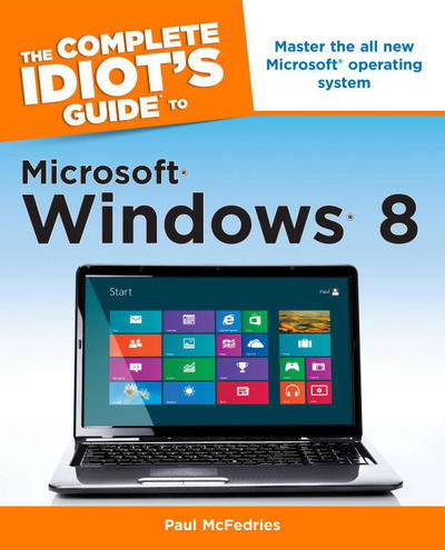 Cover for Paul McFedries · The Complete Idiot's Guide to Microsoft Windows 8 (Paperback Book) (2012)