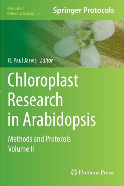 Cover for R Paul Jarvis · Chloroplast Research in Arabidopsis: Methods and Protocols, Volume II - Methods in Molecular Biology (Hardcover Book) (2011)