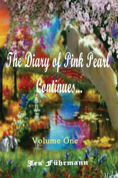 Cover for Jes Fuhrmann · The Diary of Pink Pearl Continues... Volume One (Paperback Book) (2014)