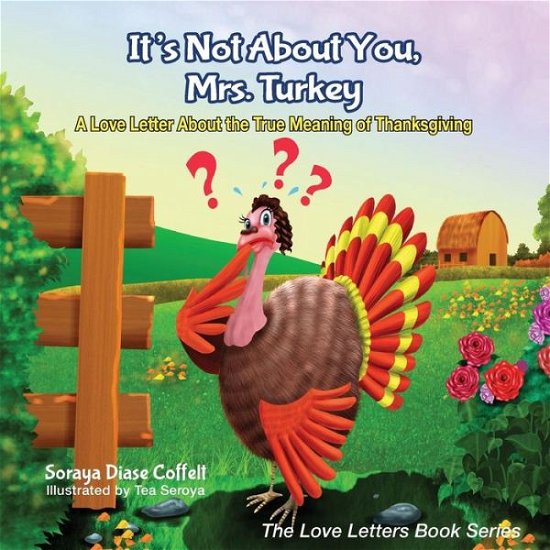 Cover for Soraya Diase Coffelt · It's Not About You, Mrs. Turkey: A Love Letter About the True Meaning of Thanksgiving (Pocketbok) (2015)