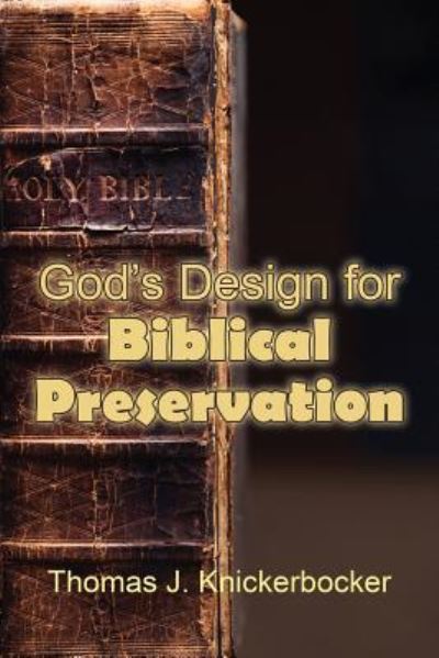 God's Design for Biblical Preservation - Thomas J Knickerbocker - Books - Faithful Life Publishers - 9781630731366 - June 23, 2016