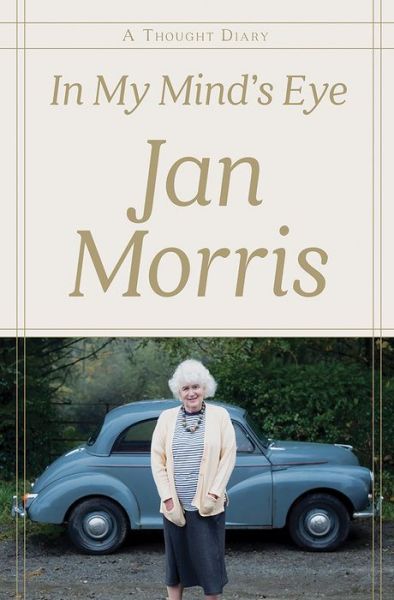 Cover for Jan Morris · In My Mind's Eye: A Thought Diary (Hardcover Book) (2018)