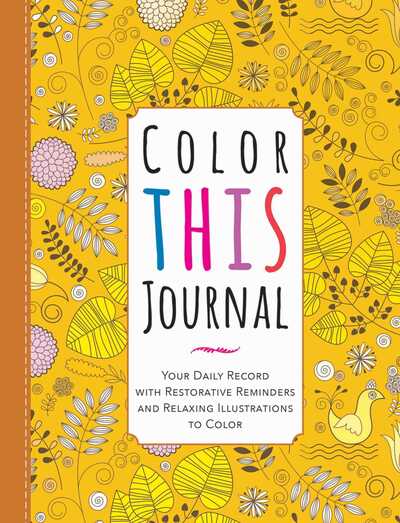 Cover for Racehorse Publishing · Color This Journal: Your Daily Record with Restorative Reminders and Relaxing Illustrations to Color (Hardcover Book) [Skyhorse Stationary edition] (2017)