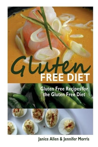 Cover for Morris Jennifer · Gluten Free Diet: Gluten Free Recipes for the Gluten Free Diet (Paperback Book) (2013)