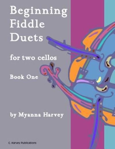 Cover for Myanna Harvey · Beginning Fiddle Duets for Two Cellos, Book One (Taschenbuch) (2018)
