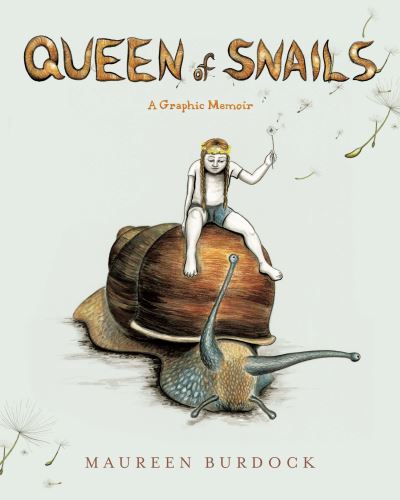 Cover for Maureen Burdock · Queen of Snails: A Graphic Memoir (Paperback Book) (2022)