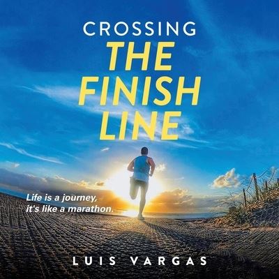 Cover for Luis Vargas · Crossing the Finish Line (Book) (2022)