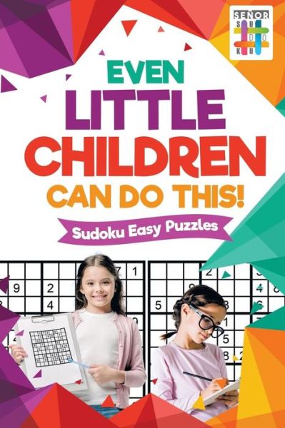 Cover for Senor Sudoku · Even Little Children Can Do This! Sudoku Easy Puzzles (Paperback Book) (2019)