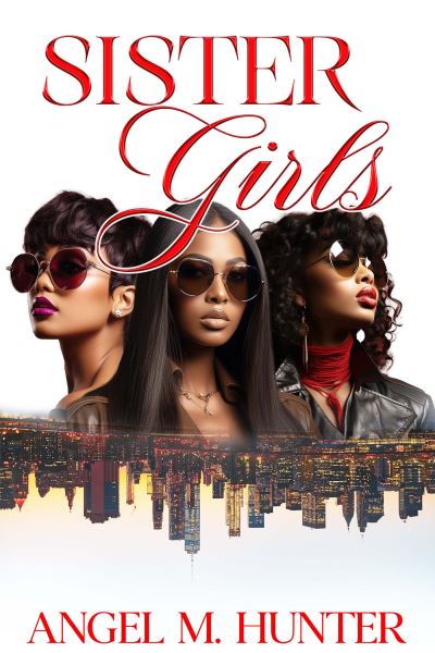 Sister Girls - Angel M. Hunter - Books - Kensington Publishing Corporation - 9781645566366 - September 24, 2024