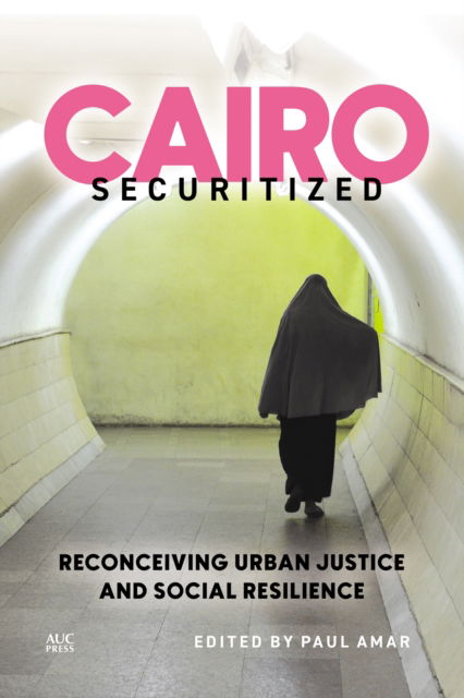 Cover for Cairo Securitized: Reconceiving Urban Justice and Social Resilience - Middle East Urban Studies (Paperback Book) (2025)