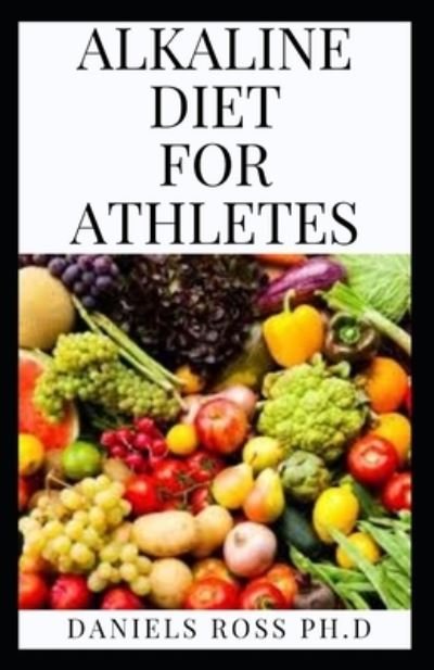 Cover for Daniels Ross Ph D · Alkaline Diet for Athletes (Paperback Book) (2019)