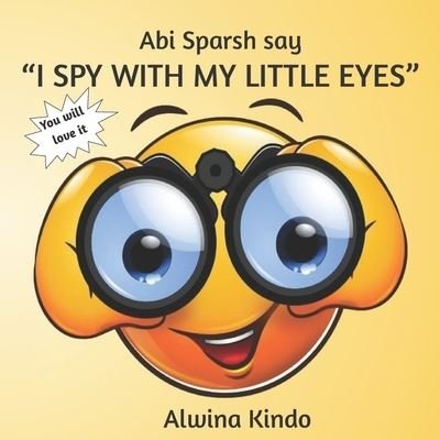 Cover for Alwina Kindo · Abi Sparsh say &quot;I SPY WITH MY LITTLE EYES&quot; (Paperback Book) (2020)