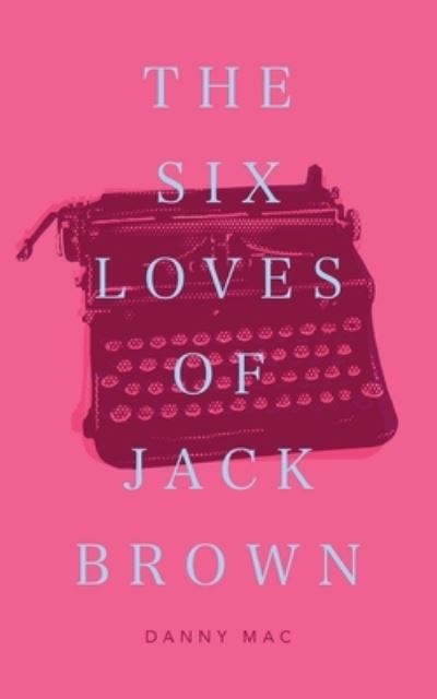 The Six Loves of Jack Brown - Amazon Digital Services LLC - KDP Print US - Books - Amazon Digital Services LLC - KDP Print - 9781660163366 - July 8, 2020