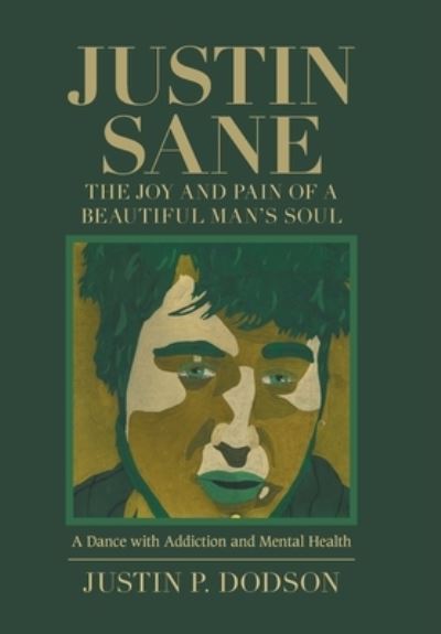 Cover for Justin P Dodson · Justin Sane - the Joy and Pain of a Beautiful Man's Soul (Hardcover Book) (2020)