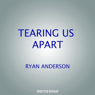 Cover for Ryan T. Anderson · Tearing Us Apart (CD) (2022)