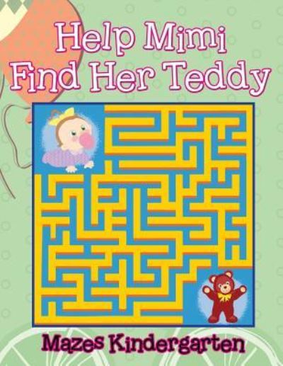 Cover for Jupiter Kids · Help Mimi Find Her Teddy: Mazes Kindergarten (Paperback Book) (2015)