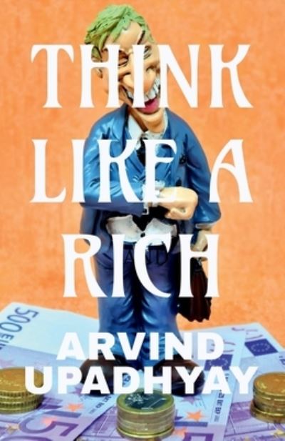 Cover for Arvind Upadhyay · Think Like a Rich (Buch) (2021)