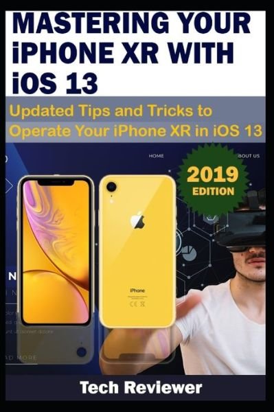 Cover for Tech Reviewer · MASTERING YOUR IPHONE XR WITH iOS 13 (Paperback Bog) (2019)