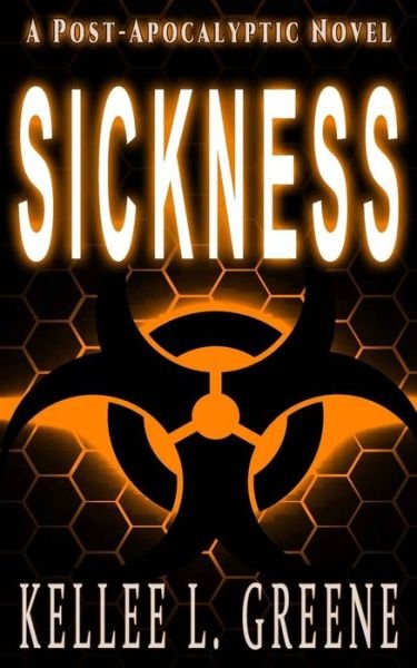 Cover for Kellee L Greene · Sickness - A Post-Apocalyptic Novel (Paperback Book) (2019)
