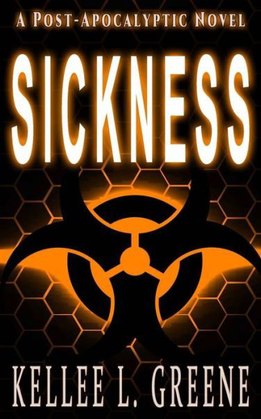 Cover for Kellee L Greene · Sickness - A Post-Apocalyptic Novel (Pocketbok) (2019)