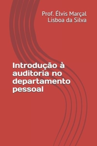 Cover for Elvis Marcal Lisboa Da Silva · Introducao a auditoria no departamento pessoal (Paperback Book) (2019)