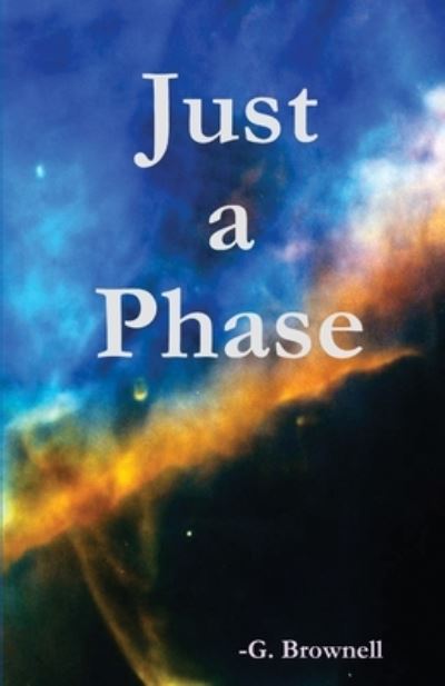 Cover for G Brownell · Just a Phase (Paperback Book) (2019)