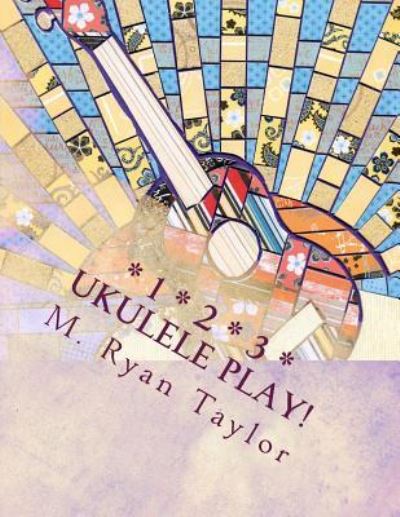 Cover for M Ryan Taylor · 123 Ukulele Play! (Paperback Book) (2013)