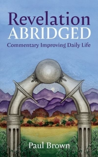 Cover for Paul Brown · Revelation Abridged: Commentary Improving Daily Life (Innbunden bok) [Abridged edition] (2021)