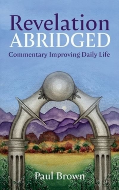 Cover for Paul Brown · Revelation Abridged: Commentary Improving Daily Life (Innbunden bok) [Abridged edition] (2021)