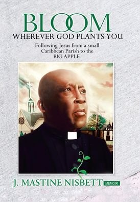 Cover for J Mastine Nisbett · Bloom Wherever God Plants You (Hardcover Book) (2019)