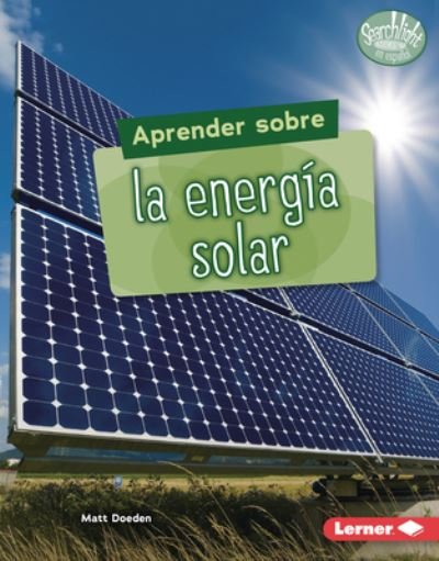 Cover for Matt Doeden · Aprender Sobre La EnergÃ­a Solar (Finding Out about Solar Energy) (Hardcover Book) (2022)