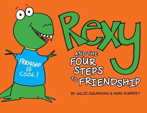 Rexy and the Four Steps to Friendship - Julie Sugarman - Książki - Ipbooks - 9781732053366 - 26 maja 2018