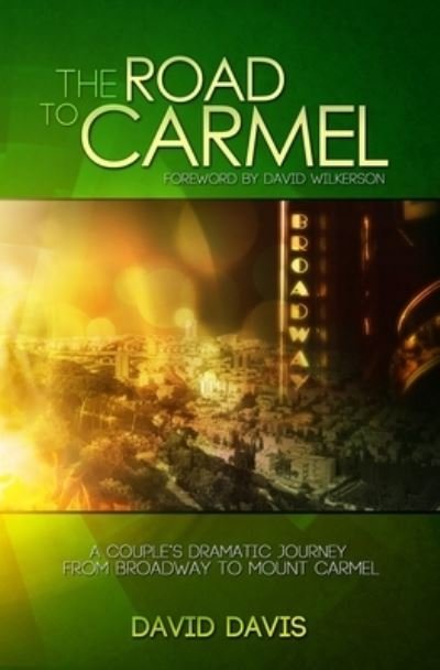 Cover for David Davis · The Road to Carmel: A Couple's Dramatic Journey from Broadway to Mount Carmel (Taschenbuch) (2022)