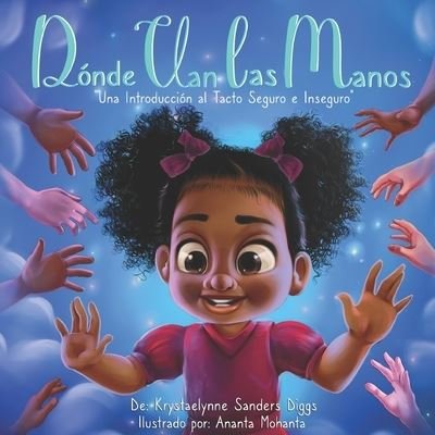 Cover for Krystaelynne Sanders Diggs · Donde Van las Manos: Una Introduccion al Tacto Seguro e Inseguro (Pocketbok) (2021)