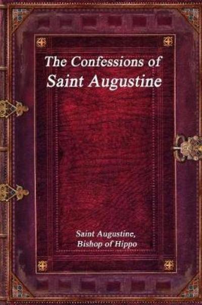 Cover for Saint Augustine Bishop of Hippo · The Confessions of Saint Augustine (Paperback Bog) (2017)