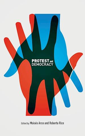 Cover for Protest and Democracy (Hardcover Book) (2019)